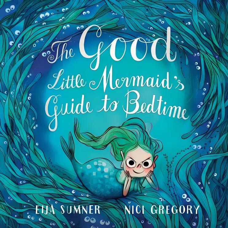 The Good Little Mermaid's Guide to Bedtime