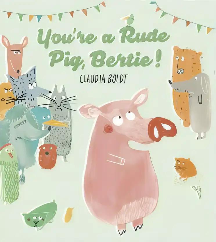 You're a Rude Pig, Bertie!