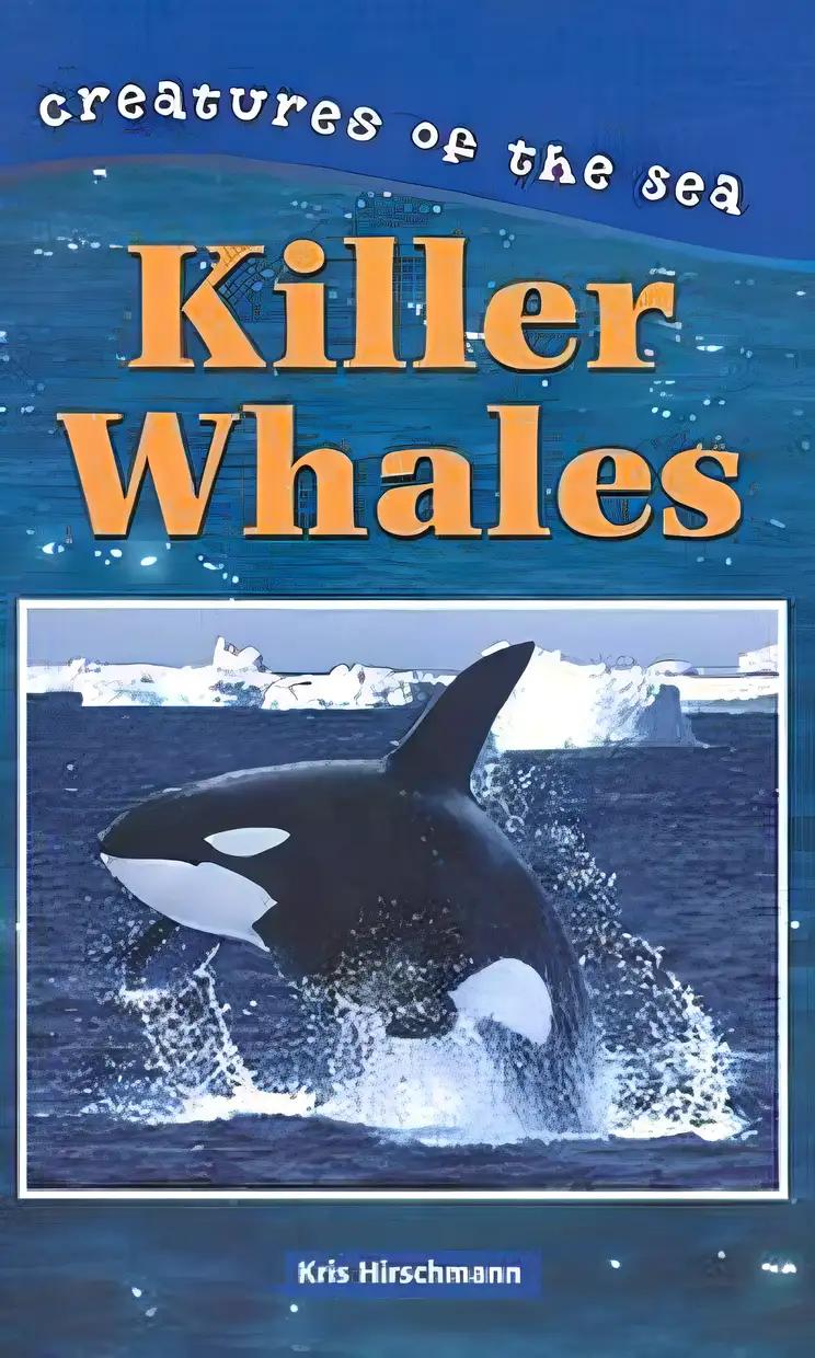 Killer Whales (Creatures of the Sea)