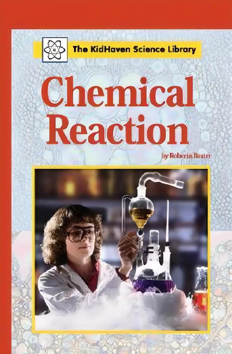 Chemical Reaction (The KidHaven Science Library)