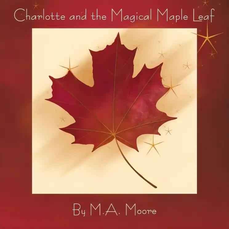 Charlotte and the Magical Maple Leaf