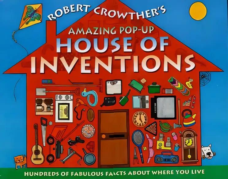 Robert Crowther's Amazing Pop-Up House of Inventions - Hundreds Of Fabulous Facts About Where You Live