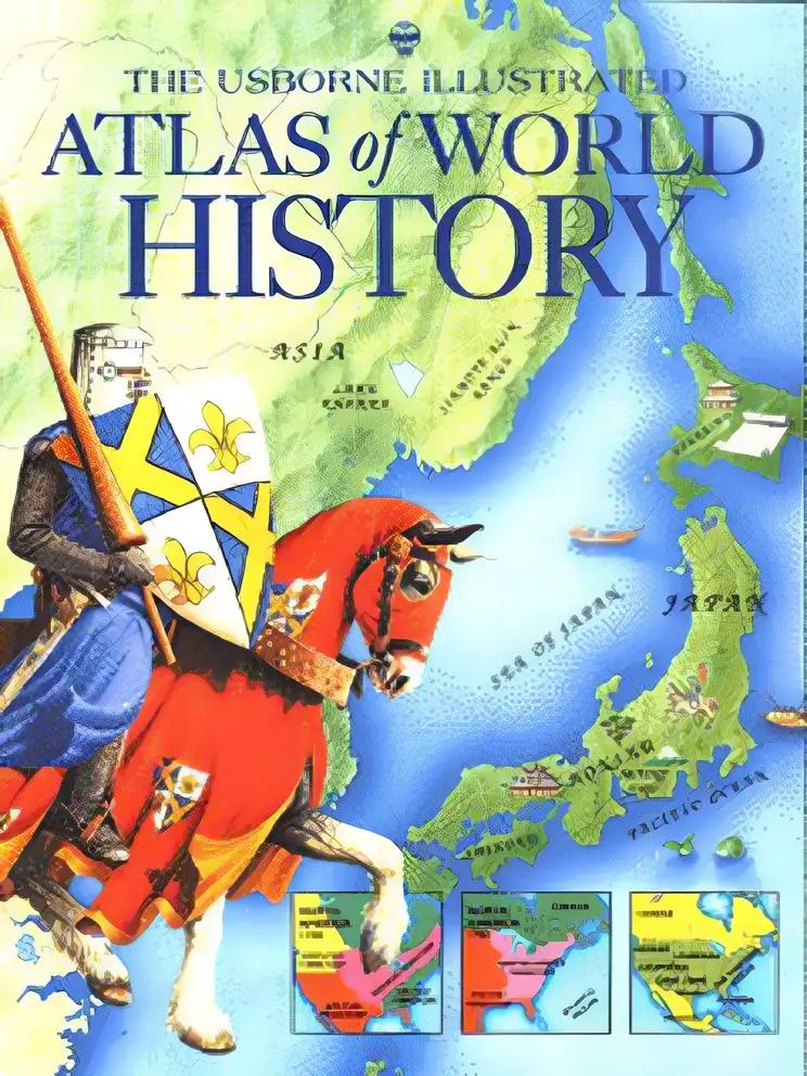 The Usborne Illustrated Atlas of World History (Atlas of World History Series)