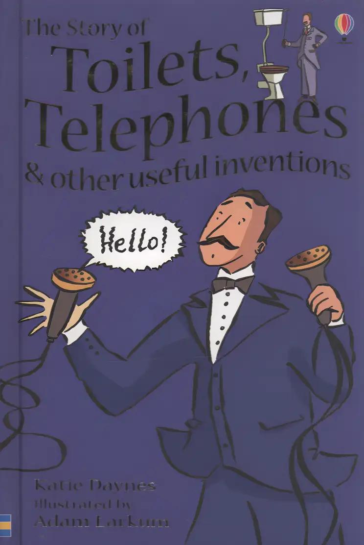 The Story of Toilets, Telephones and Other Useful Inventions Gift Edition