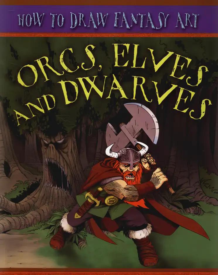 How To Draw Fantasy Art: Orcs, Elves and Dwarfs