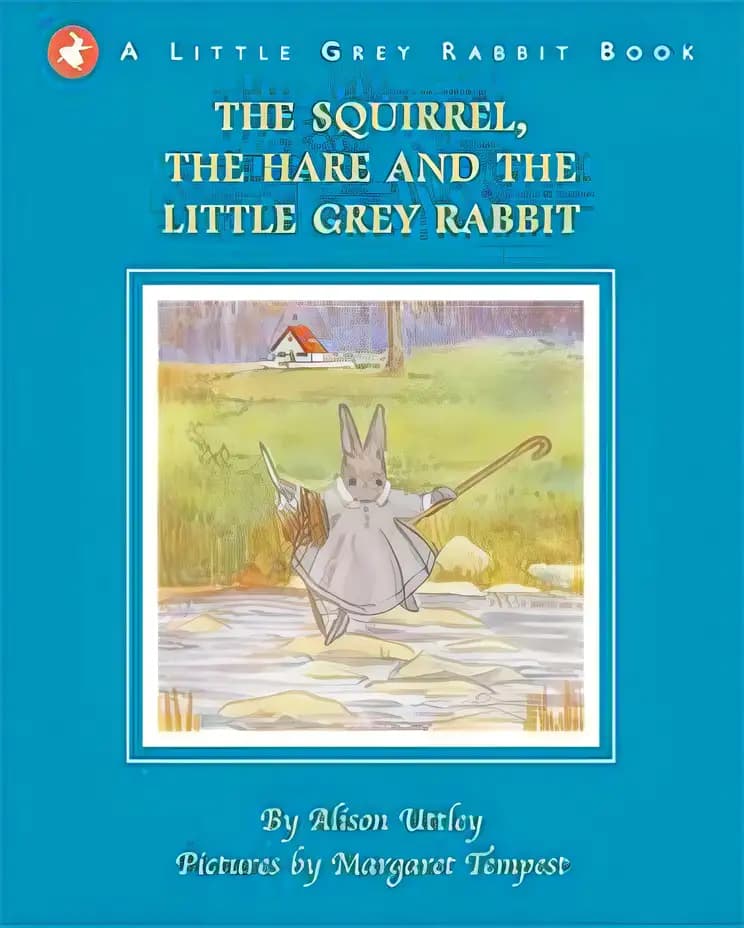 The Squirrel, the Hare and the Little Grey Rabbit