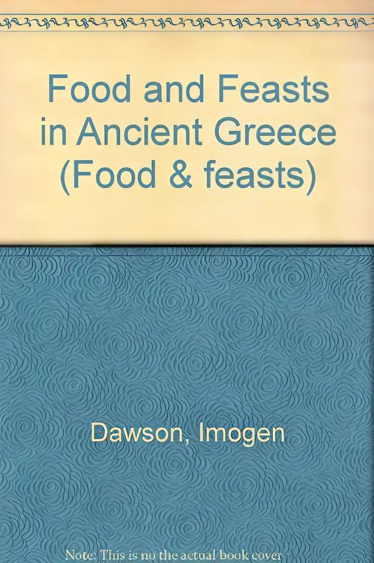 Food and Feasts in Ancient Greece (Food & Feasts)