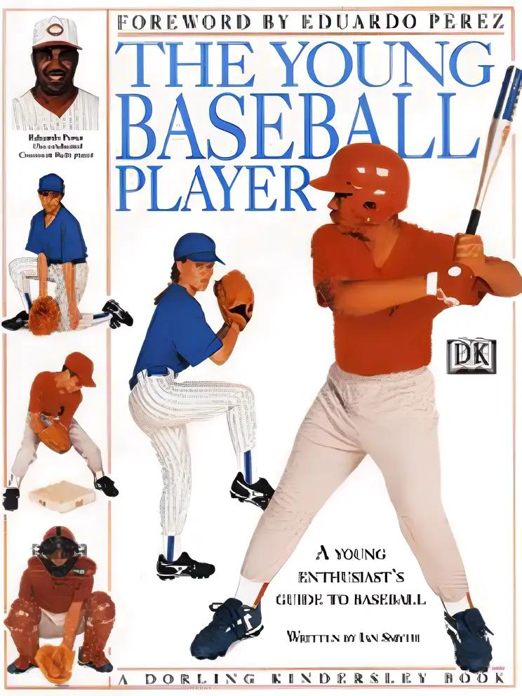 The Young Baseball Player: A Young Enthusiast's Guide to Baseball