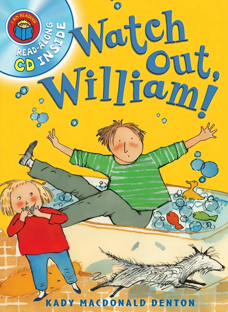 Watch Out, William