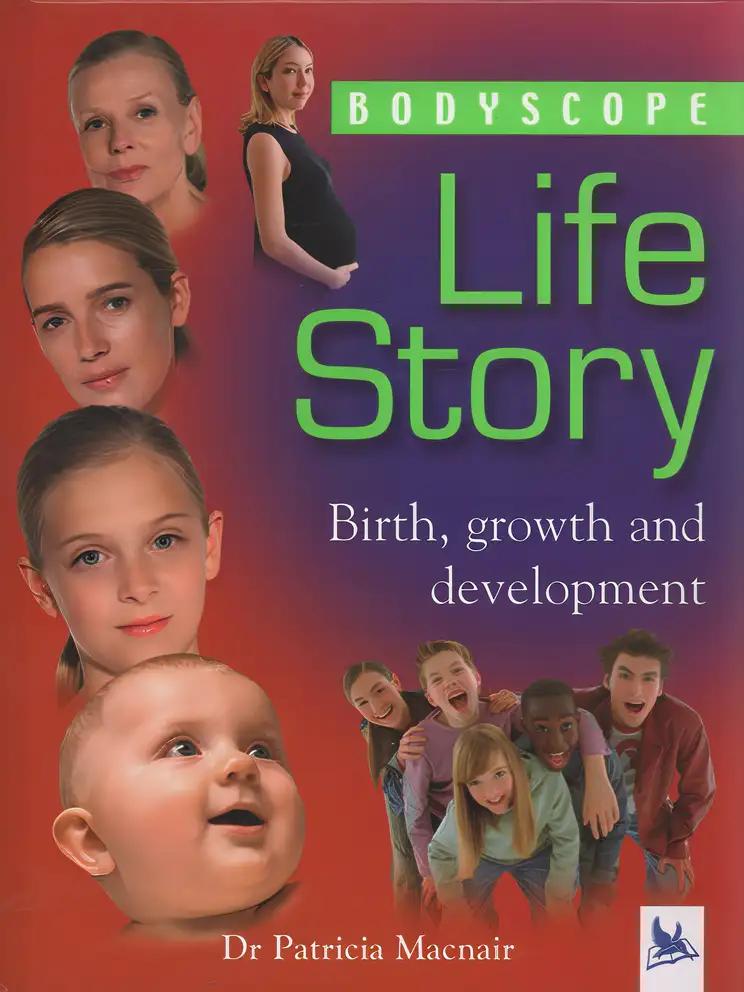 Life Story : Birth, Growth and Development