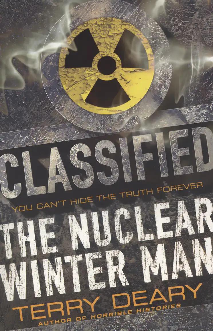 The Nuclear Winter Man (Classified, you can't hide the truth forever)