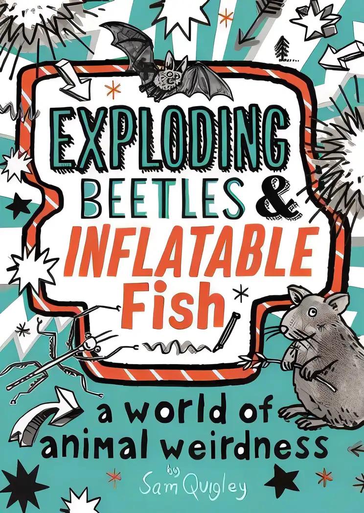 Exploding Beetles and Inflatable Fish: A World of Animal Weirdness