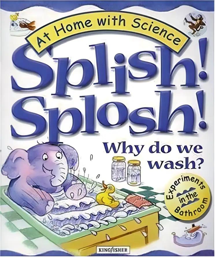 Splish! Splosh! Why Do We Wash?: Experiments in the Bathroom