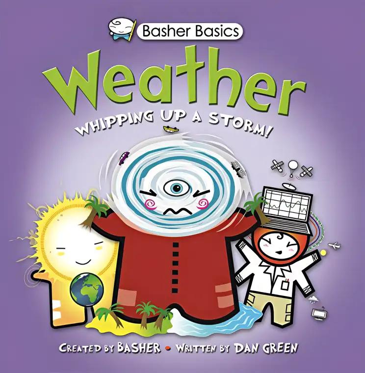 Basher Basics: Weather: Whipping up a storm!