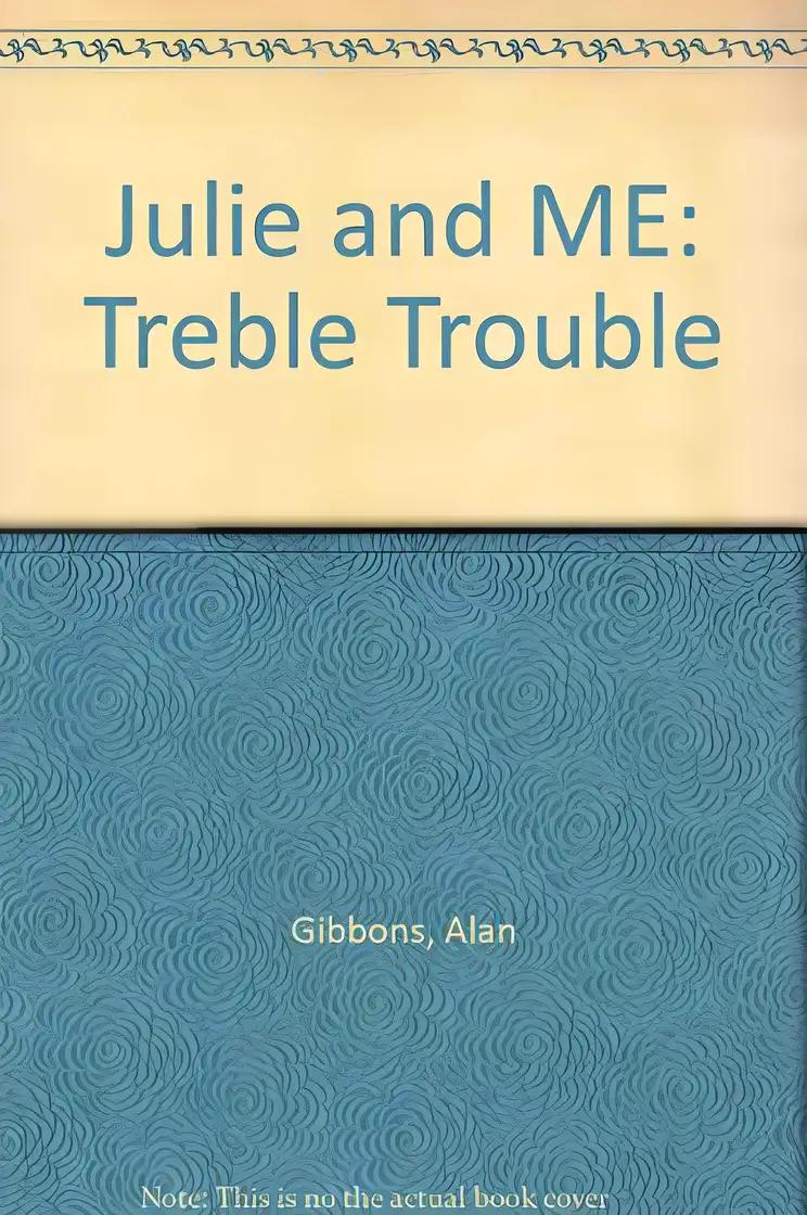 Julie and Me: Treble Trouble (Julie & Me)