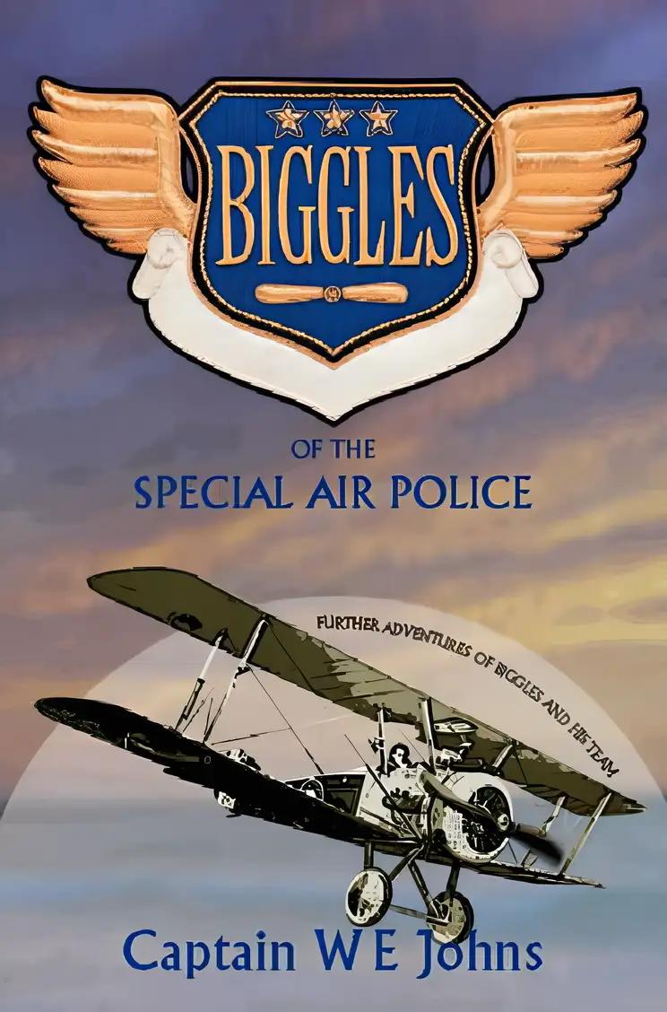 BIGGLES OF THE SPECIAL AIR POLICE.