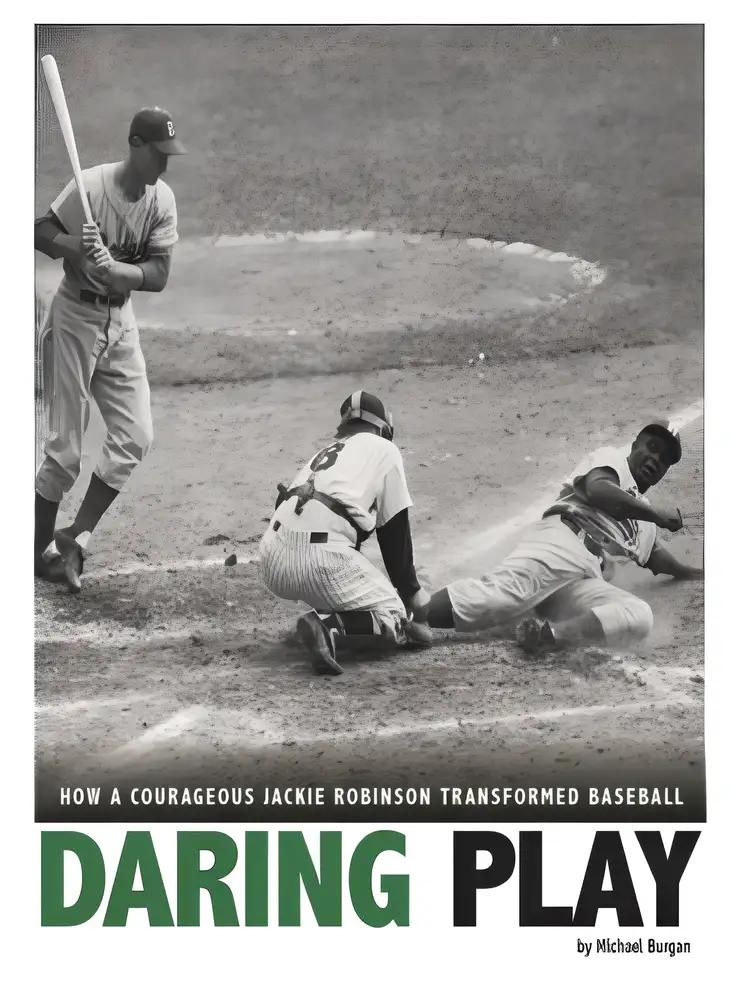 Daring Play: How a Courageous Jackie Robinson Transformed Baseball (Captured History Sports)