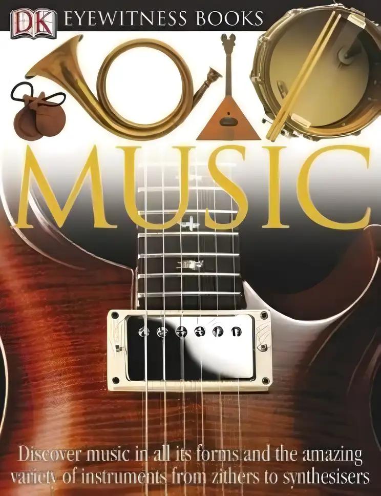 DK Eyewitness Books: Music: Discover Music in All its Forms and the Amazing Variety of Instruments from Zith