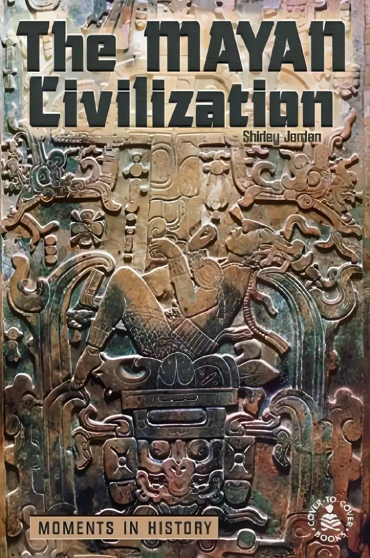 Mayan Civilization: Moments in History (Cover-To-Cover Informational Books: Ancient Civil)