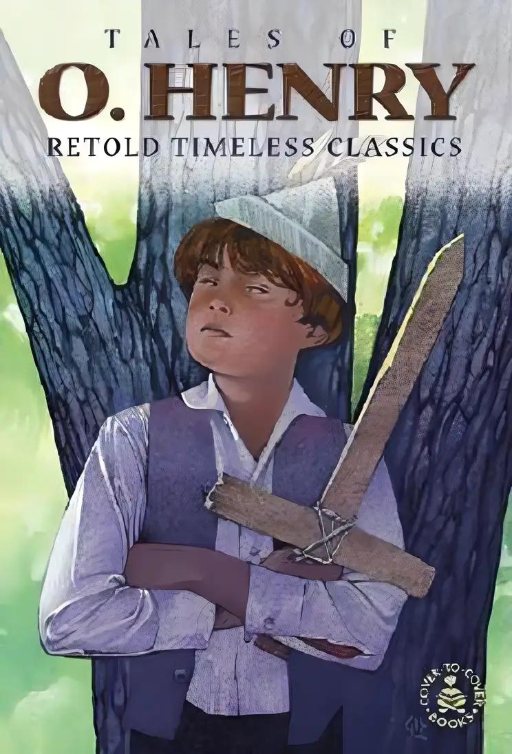 Tales Of O. Henry: Retold Timeless Classics (Cover-to-cover Books)