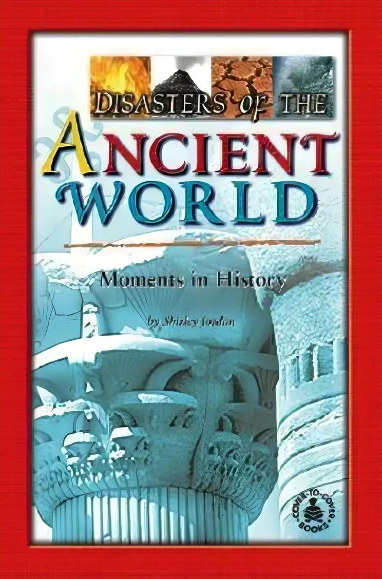 Disasters In The Ancient World: Moments In History (Cover-to-cover Books)