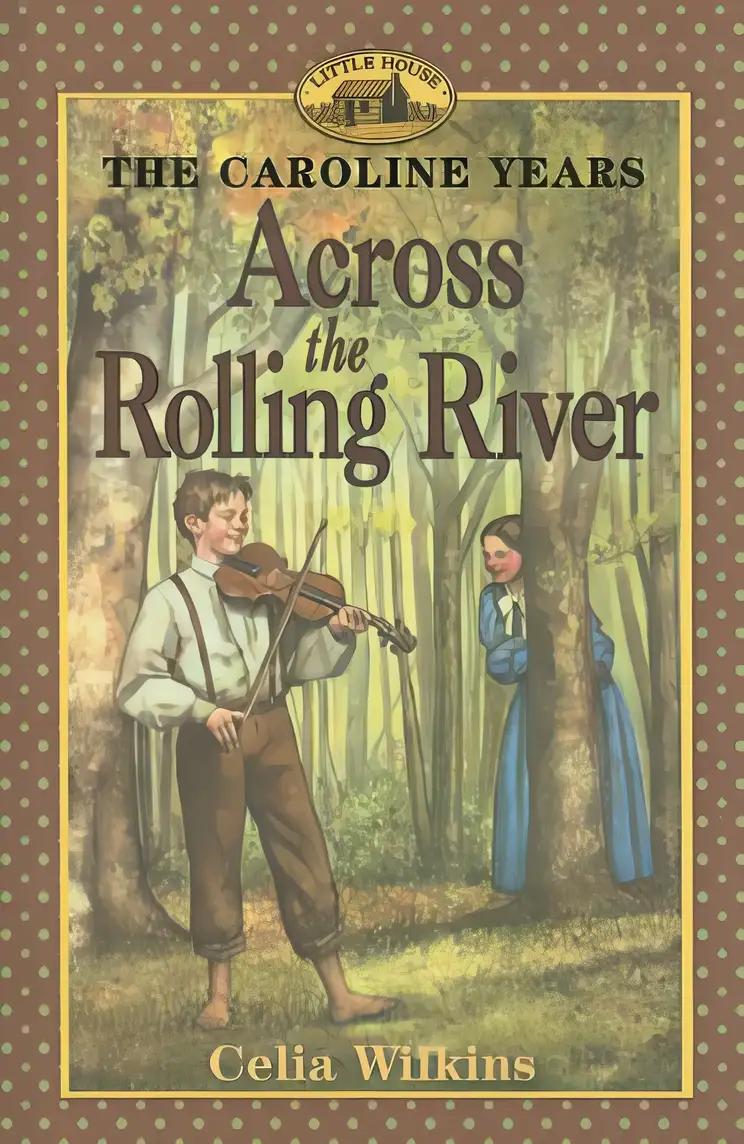 Across the Rolling River (Little House: the Brookfield Years)