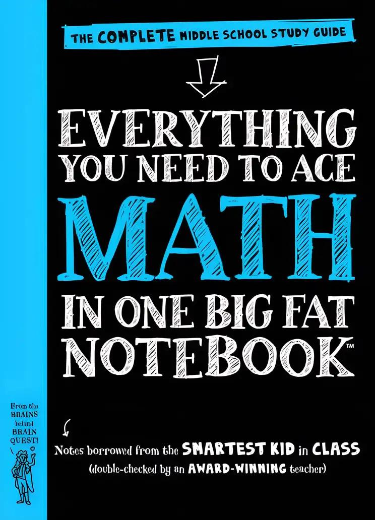 To Ace Math in One Big Fat Notebook: The Complete Middle School Study Guide