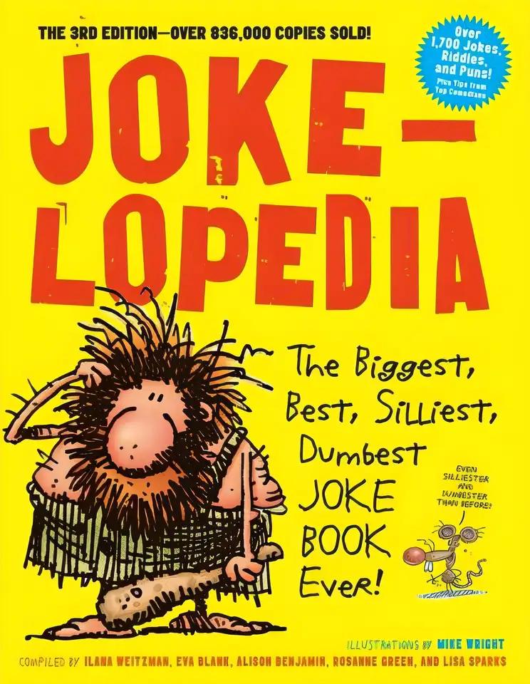 Jokelopedia: The Biggest, Best, Silliest, Dumbest Joke Book Ever!