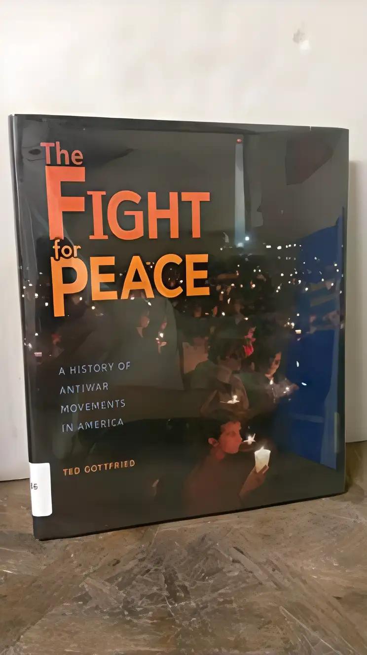 The Fight for Peace: A History of Anti-War Movements in America (People's History)