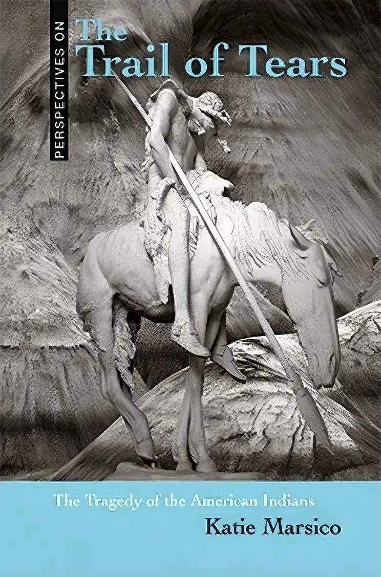 The Trail of Tears: The Tragedy of the American Indians (Perspectives on)