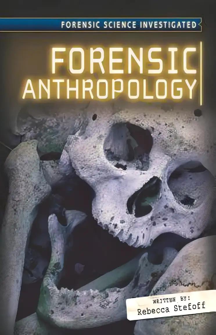 Forensic Anthropology (Forensic Science Investigated)