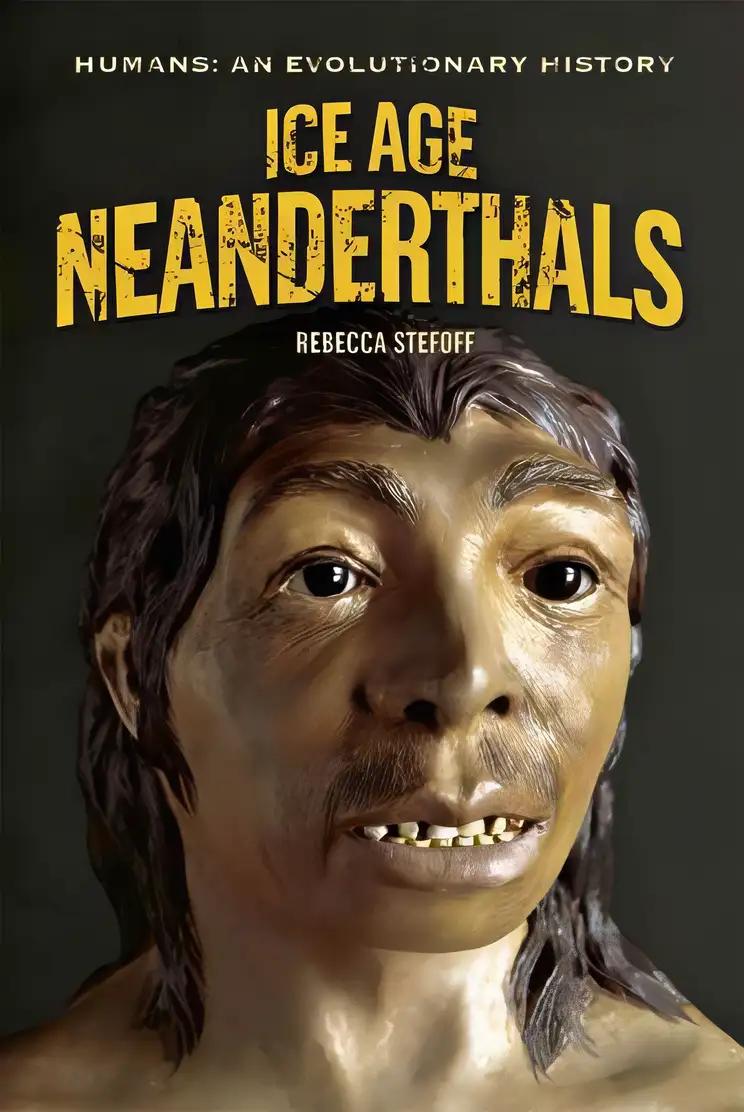 Ice Age Neanderthals (Humans: an Evolutionary History)