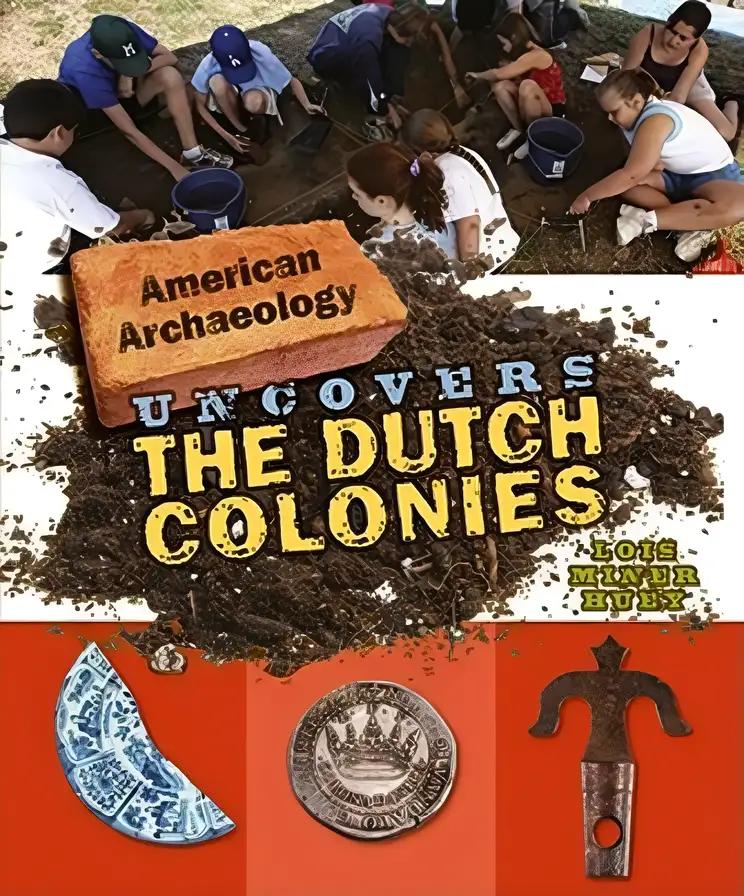 American Archaeology Uncovers the Dutch Colonies