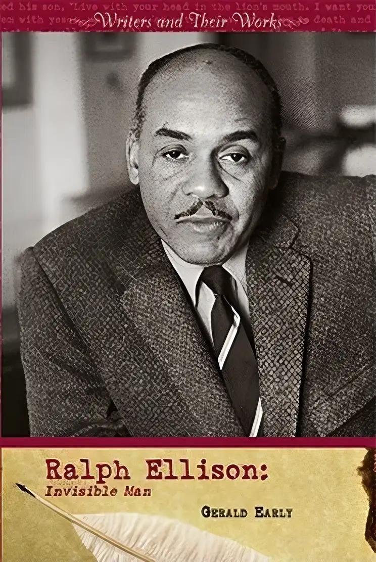 Ralph Ellison: Invisible Man (Writers and Their Works)