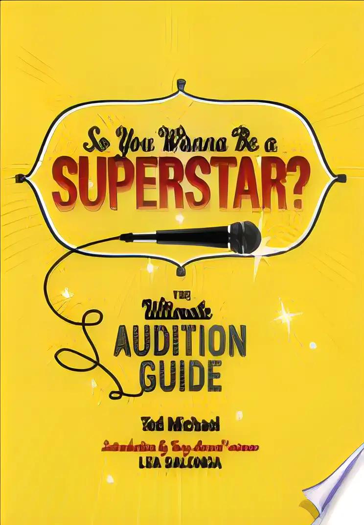 So You Wanna Be a Superstar?: The Ultimate Audition Guide