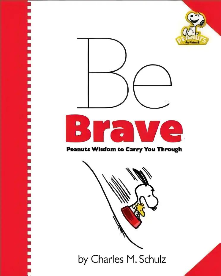 Peanuts: Be Brave: Peanuts Wisdom to Carry You Through