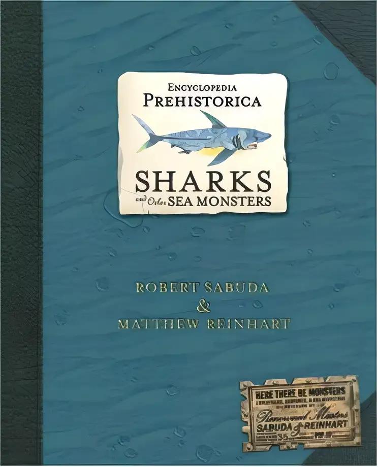 Encyclopedia Prehistorica: Sharks and Other Sea Monsters