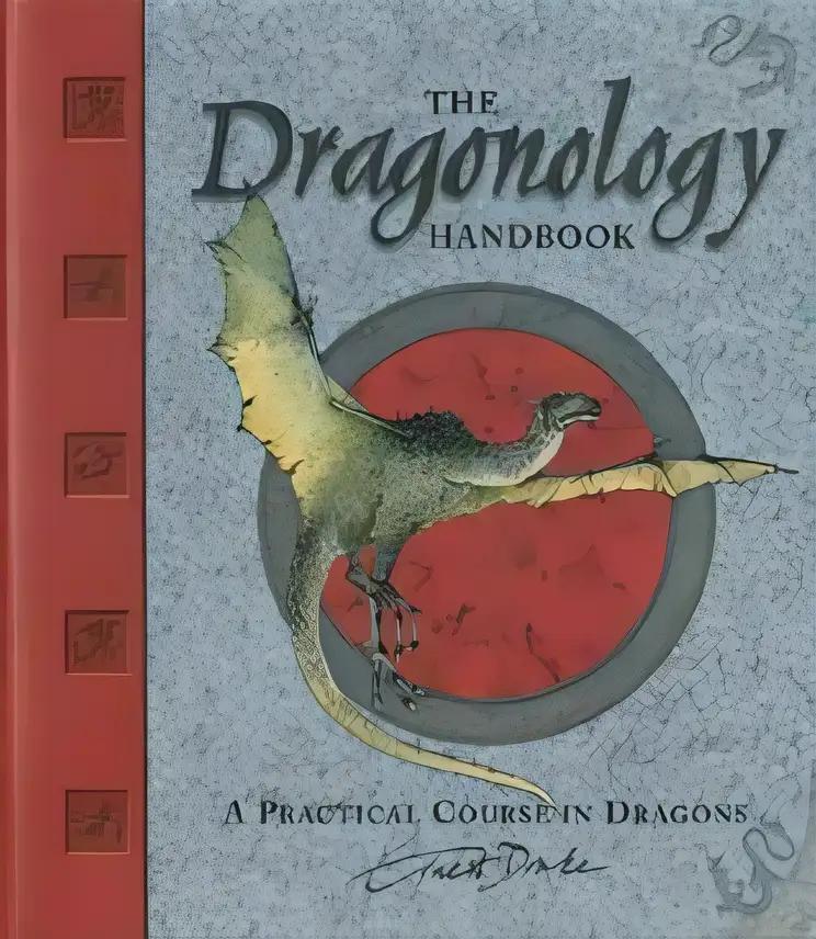 Dr. Ernest Drake's Dragonology Handbook: A Practical Course in Dragons