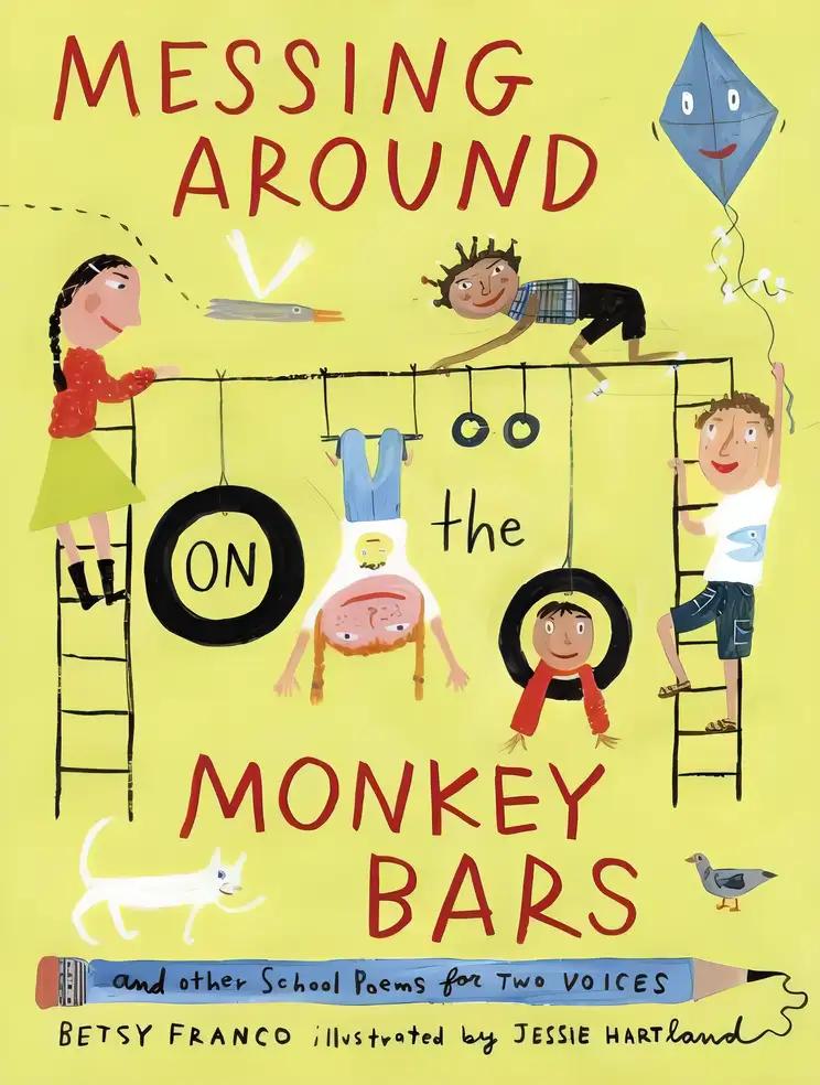 Messing Around on the Monkey Bars: and Other School Poems for Two Voices