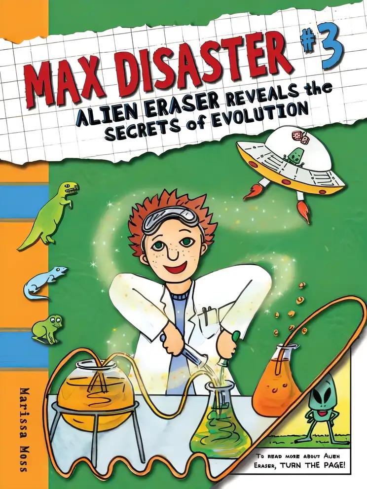 Max Disaster #3: Alien Eraser Reveals the Secrets of Evolution (Max Disaster (Hardcover))