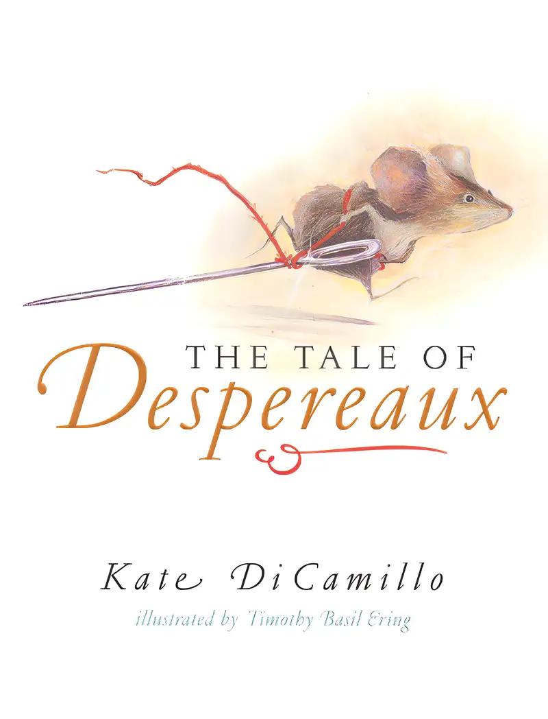 The Tale of Despereaux: Being the Story of a Mouse, a Princess, Some Soup, and a Spool of Thread