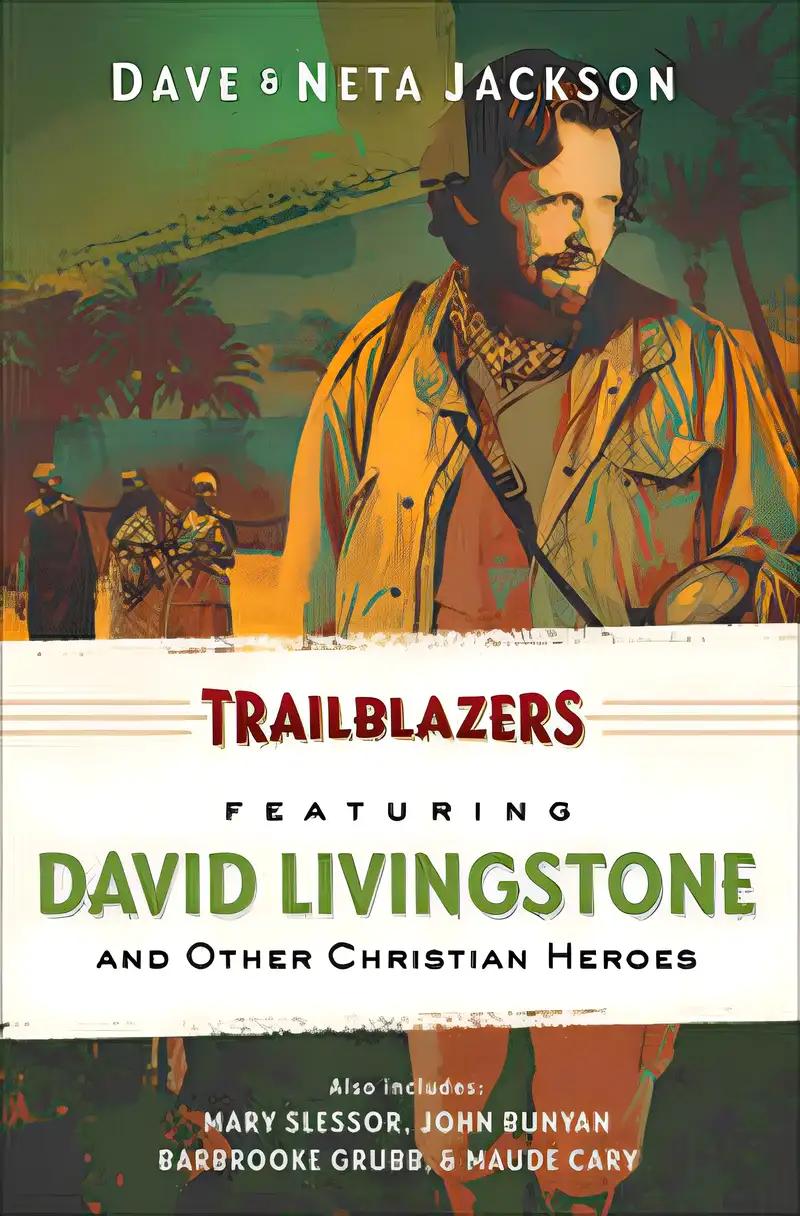 Trailblazers: Featuring David Livingstone and Other Christian Heroes