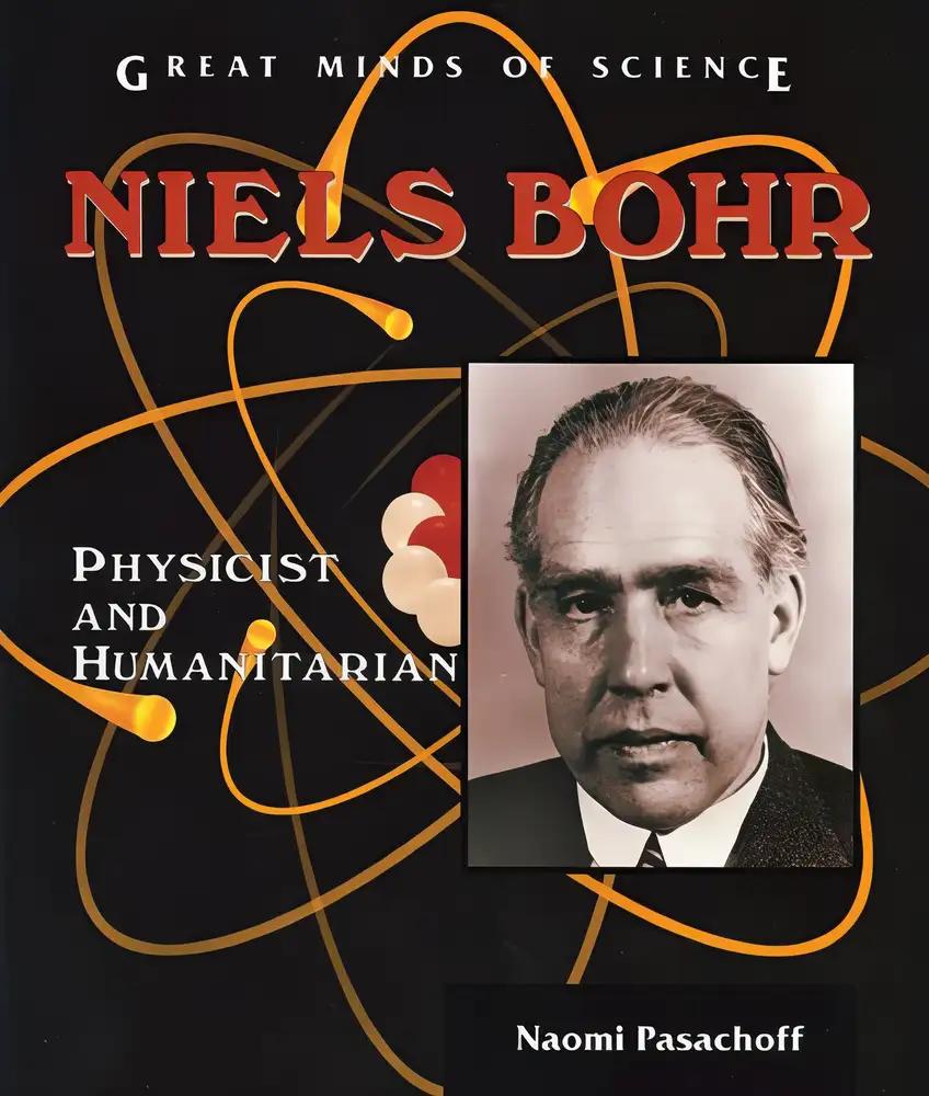 Niels Bohr: Physicist and Humanitarian (Great Minds of Science)