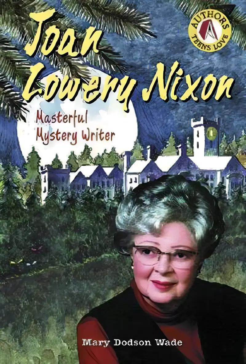 Joan Lowery Nixon: Masterful Mystery Writer (Authors Teens Love)