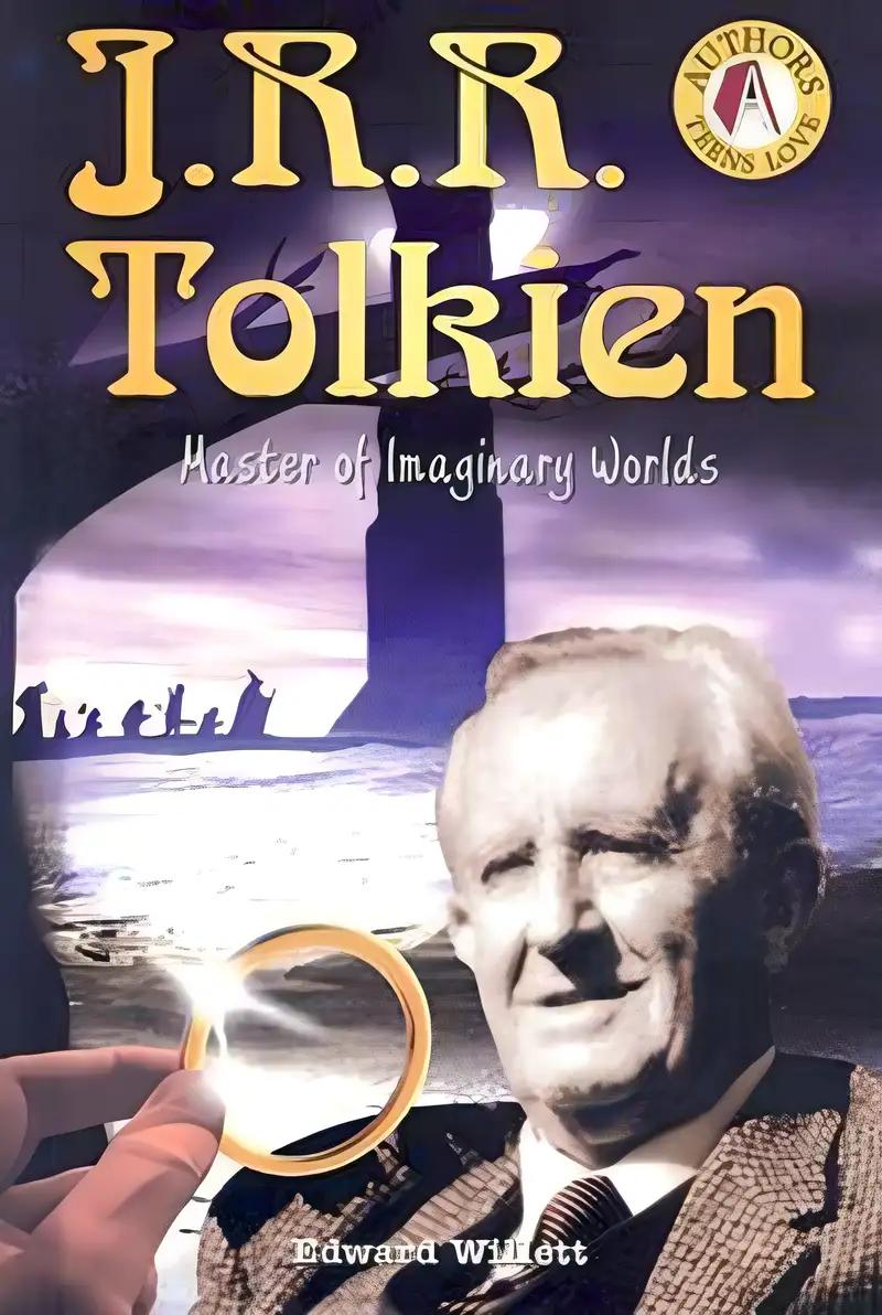 J.R.R. Tolkien: Master of Imaginary Worlds (Authors Teens Love)