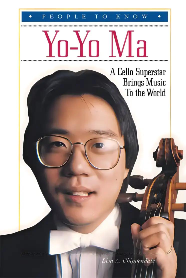 Yo-Yo Ma: A Cello Superstar Brings Music to the World (People to Know)