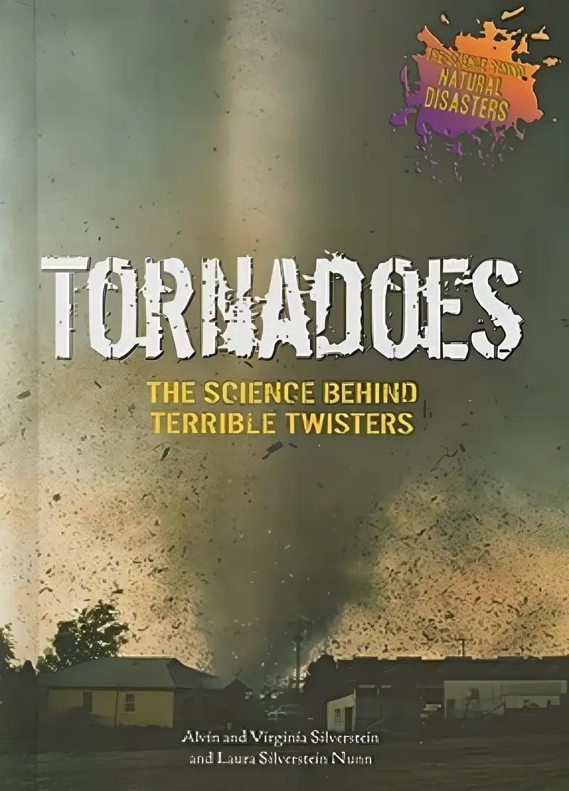 Tornadoes: The Science Behind Terrible Twisters (The Science Behind Natural Disasters)