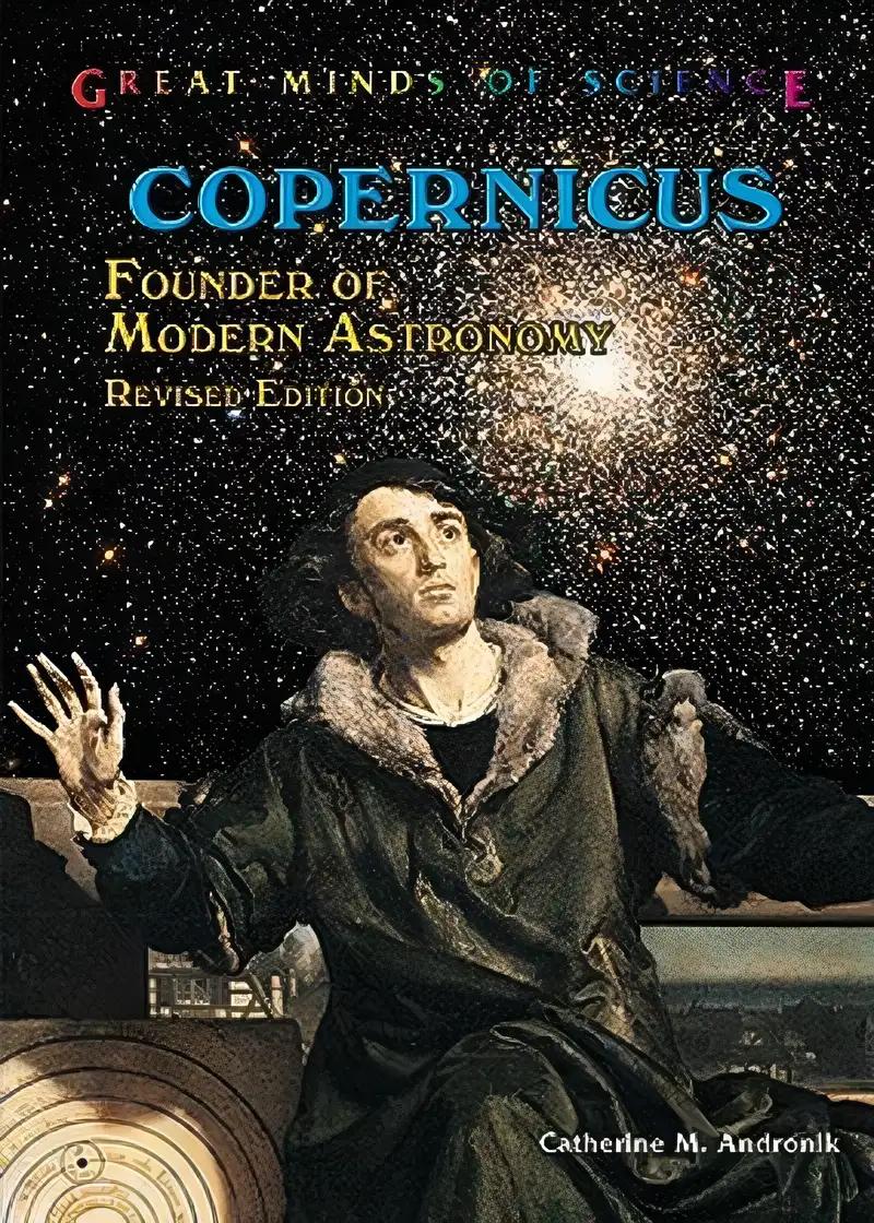 Copernicus: Founder of Modern Astronomy (Great Minds of Science)