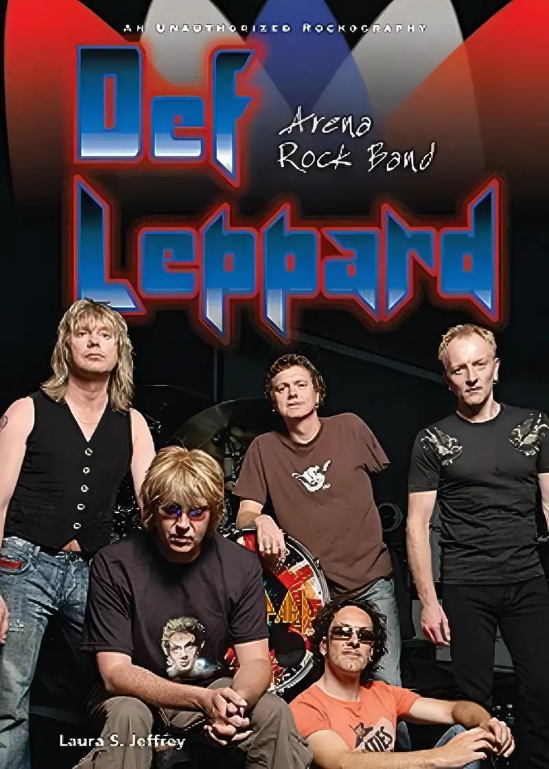 Def Leppard: Arena Rock Band; An Unauthorized Rockography (Rebels of Rock)