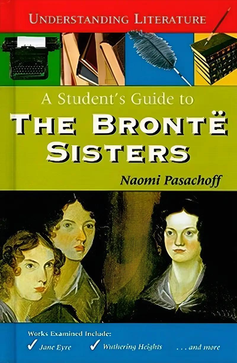 A Student's Guide to the Brontë Sisters (Understanding Literature)